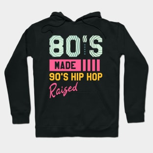 80's Made 90's Hip Hop Raised // Retro Hoodie